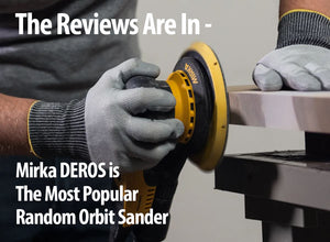The Reviews Are In - Mirka DEROS is The Most Popular Random Orbital Sander